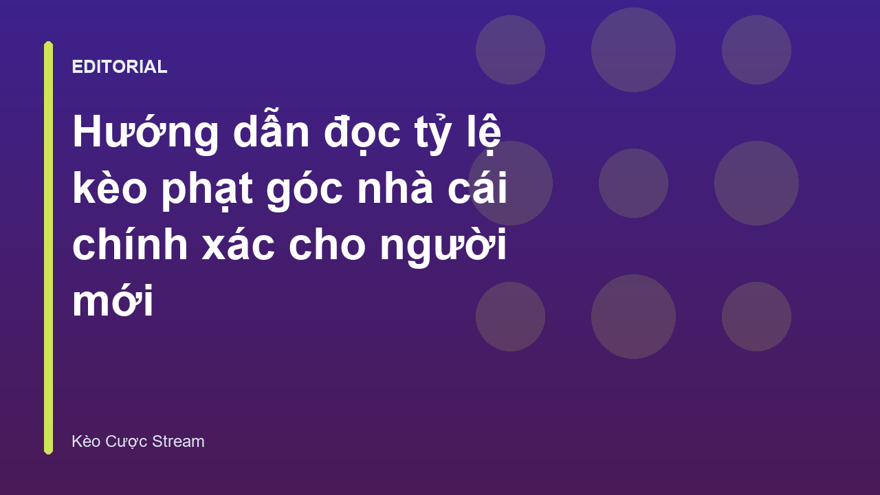 Hướng dẫn đọc tỷ lệ kèo phạt góc nhà cái