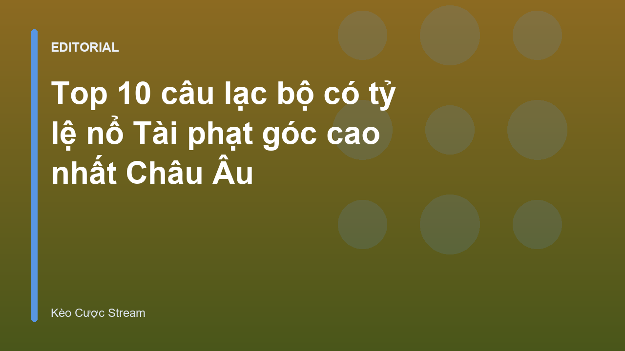 Thống kê phạt góc các câu lạc bộ bóng đá Châu Âu